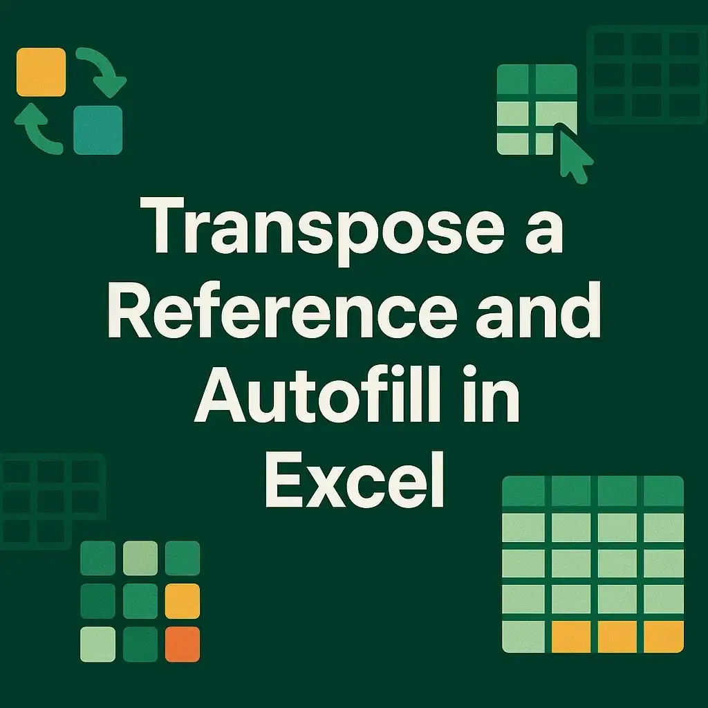How to Transpose a Reference and Autofill in Excel