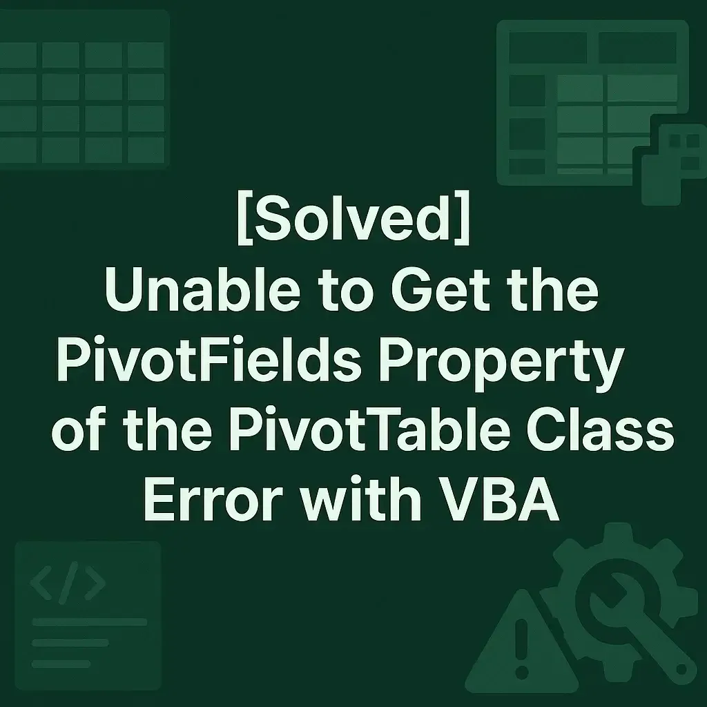 [Solved] Unable to Get the PivotFields Property of PivotTable Class