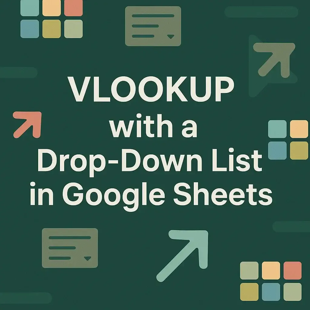 How to Use VLOOKUP with a Drop-Down List in Google Sheets