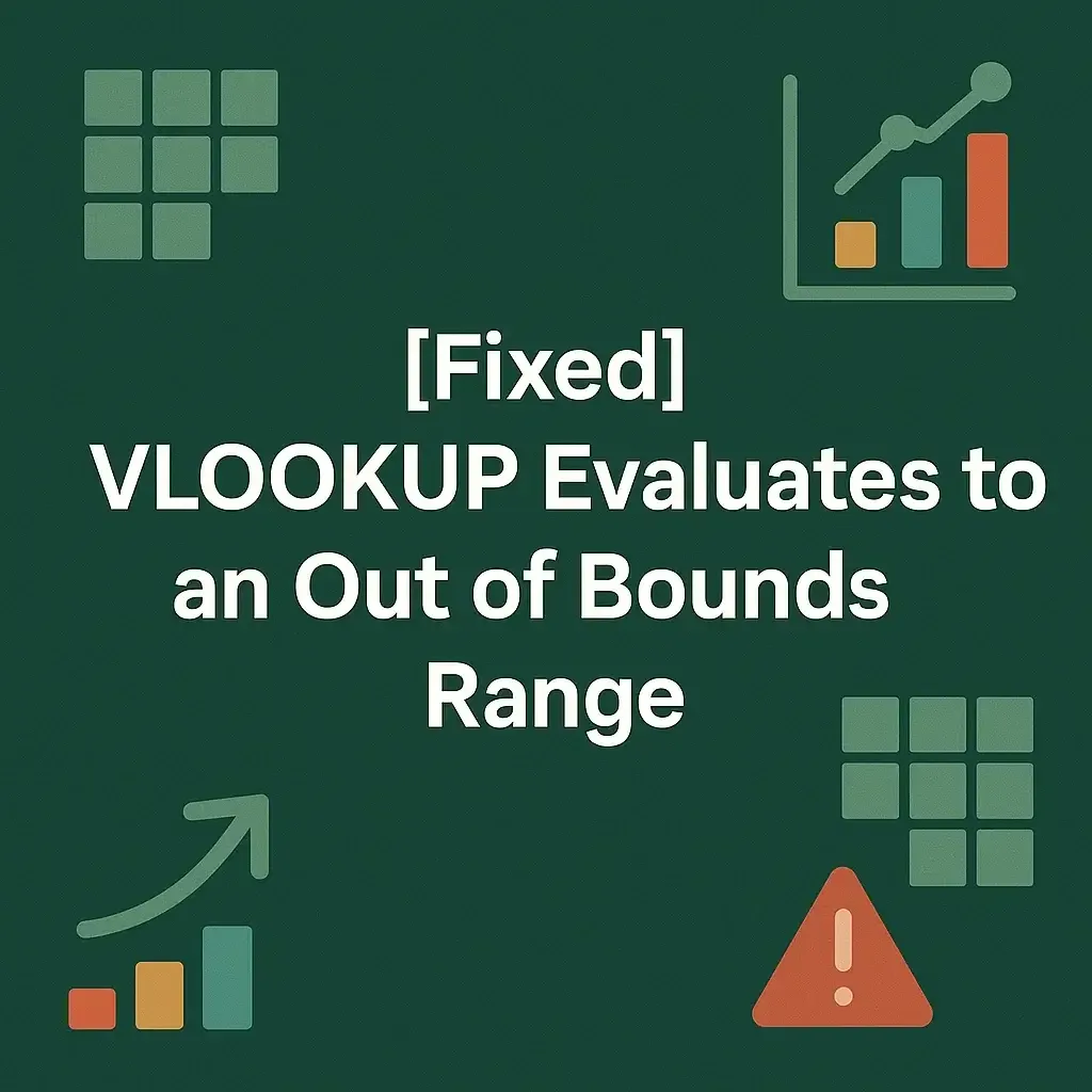 [Fixed] VLOOKUP Evaluates to an Out of Bounds Range