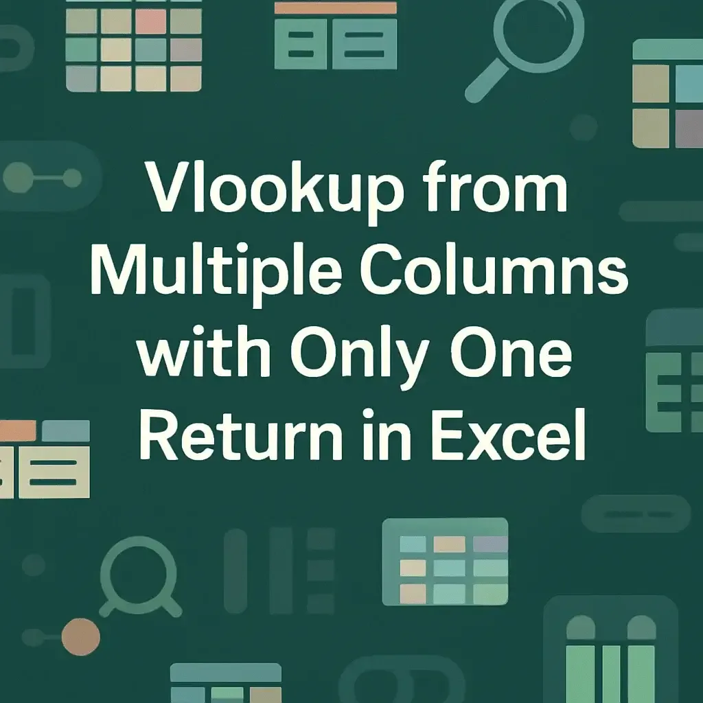 Vlookup from Multiple Columns with Only One Return in Excel