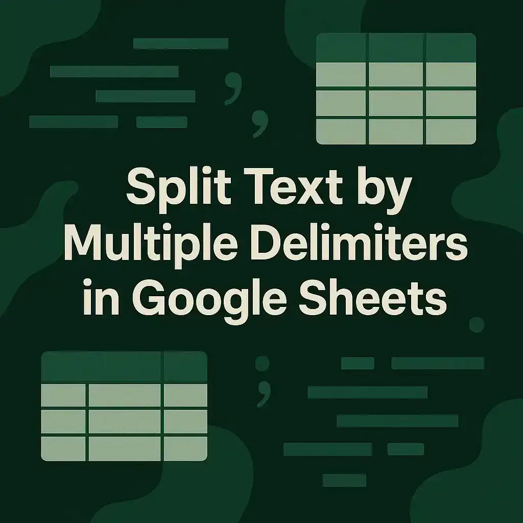How to Split Text by Multiple Delimiters in Google Sheets