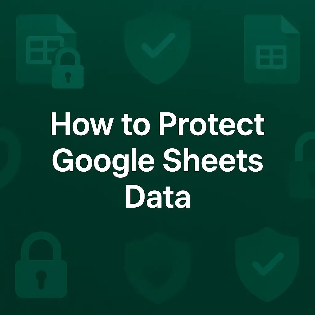 How to Protect Data in Google Sheets